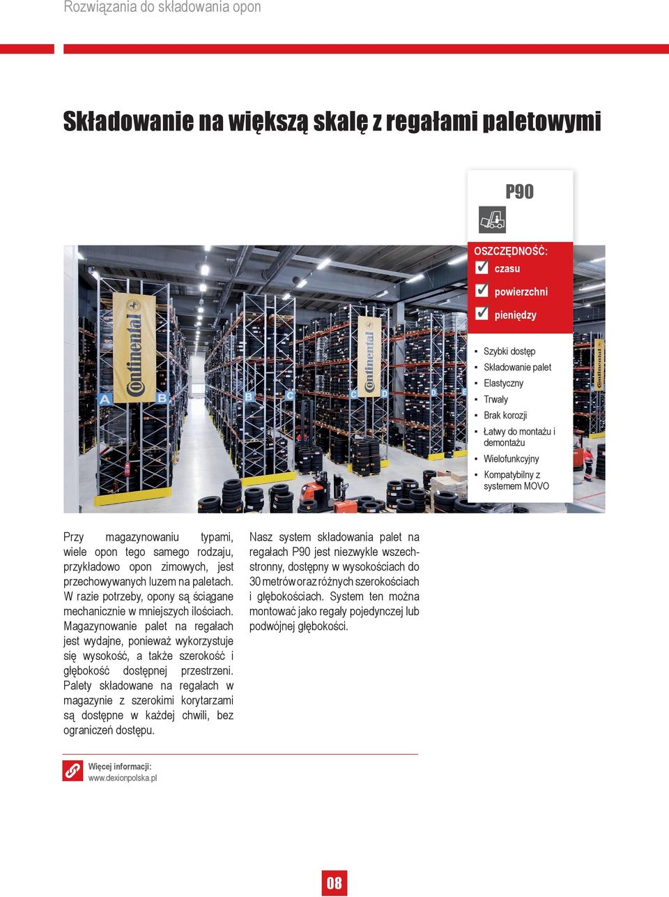 W razie potrzeby, opony są ściągane mechanicznie w mniejszych ilościach.