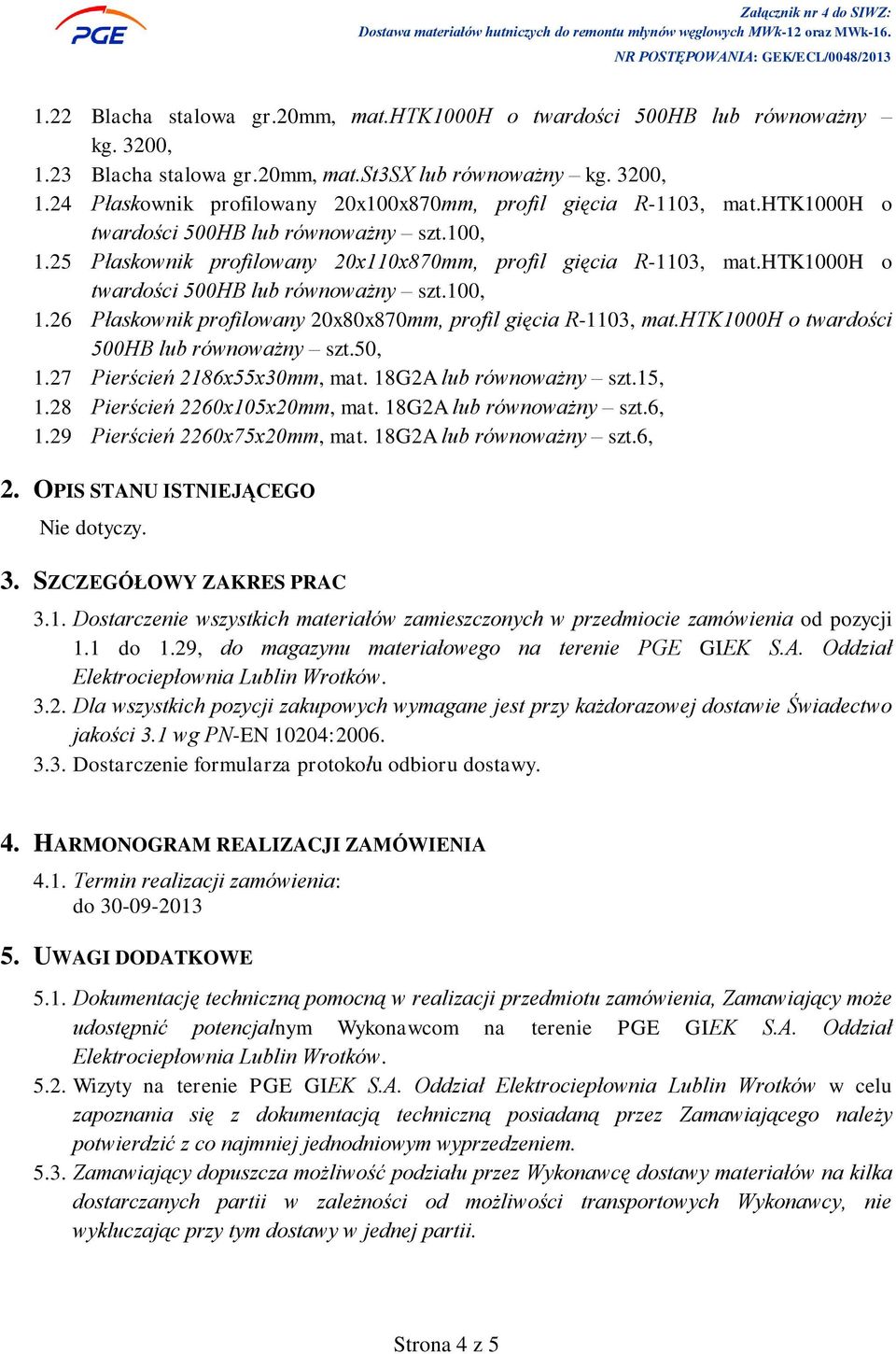 htk1000h o twardości 500HB lub równoważny szt.50, 1.27 Pierścień 2186x55x30mm, mat. 18G2A lub równoważny szt.15, 1.28 Pierścień 2260x105x20mm, mat. 18G2A lub równoważny szt.6, 1.