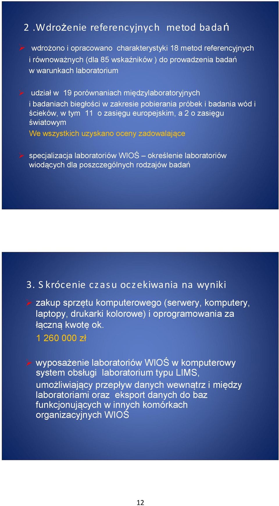 zadowalające specjalizacja laboratoriów WIOŚ określenie laboratoriów wiodących dla poszczególnych rodzajów badań 3.