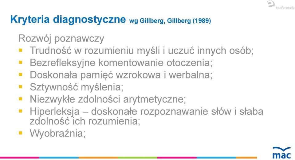 Doskonała pamięć wzrokowa i werbalna; Sztywność myślenia; Niezwykłe zdolności