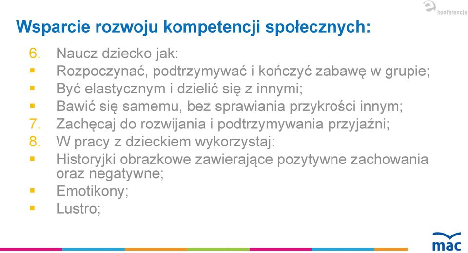 dzielić się z innymi; Bawić się samemu, bez sprawiania przykrości innym; 7.