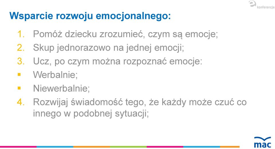 Skup jednorazowo na jednej emocji; 3.