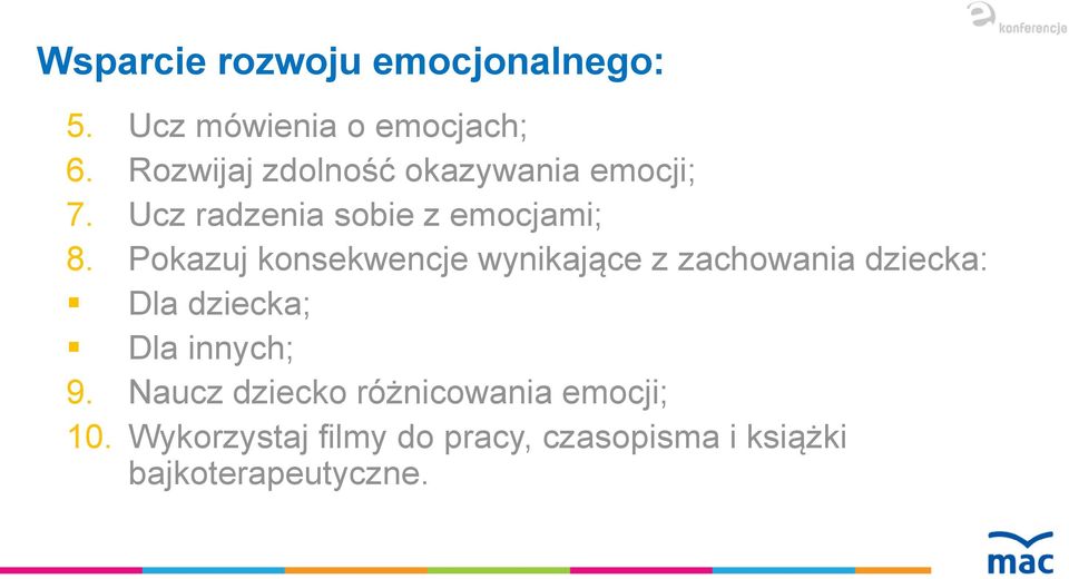 Pokazuj konsekwencje wynikające z zachowania dziecka: Dla dziecka; Dla innych; 9.