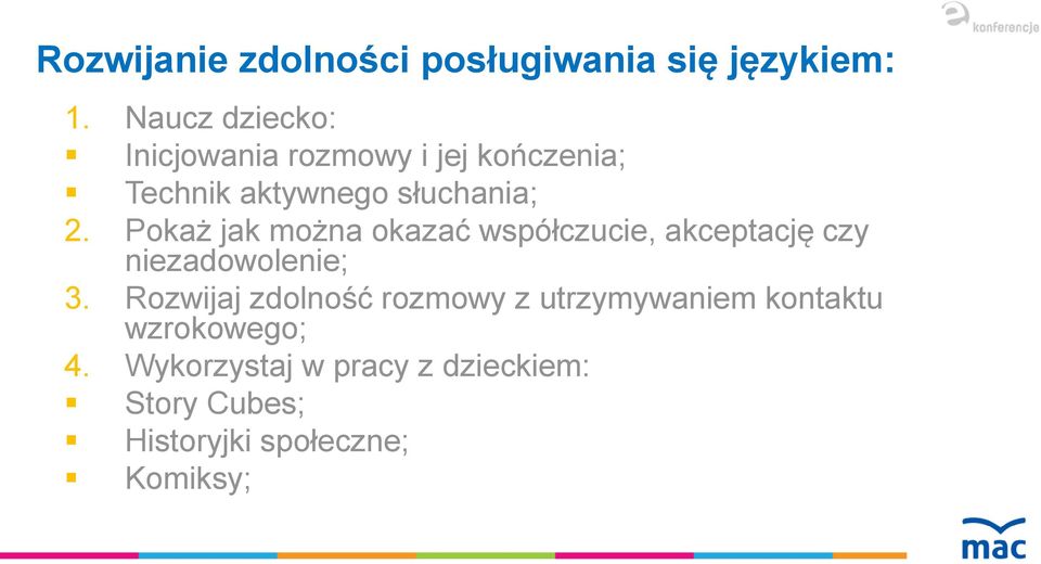 Pokaż jak można okazać współczucie, akceptację czy niezadowolenie; 3.
