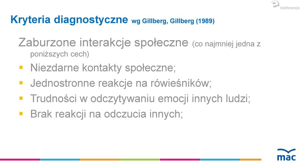 Niezdarne kontakty społeczne; Jednostronne reakcje na rówieśników;