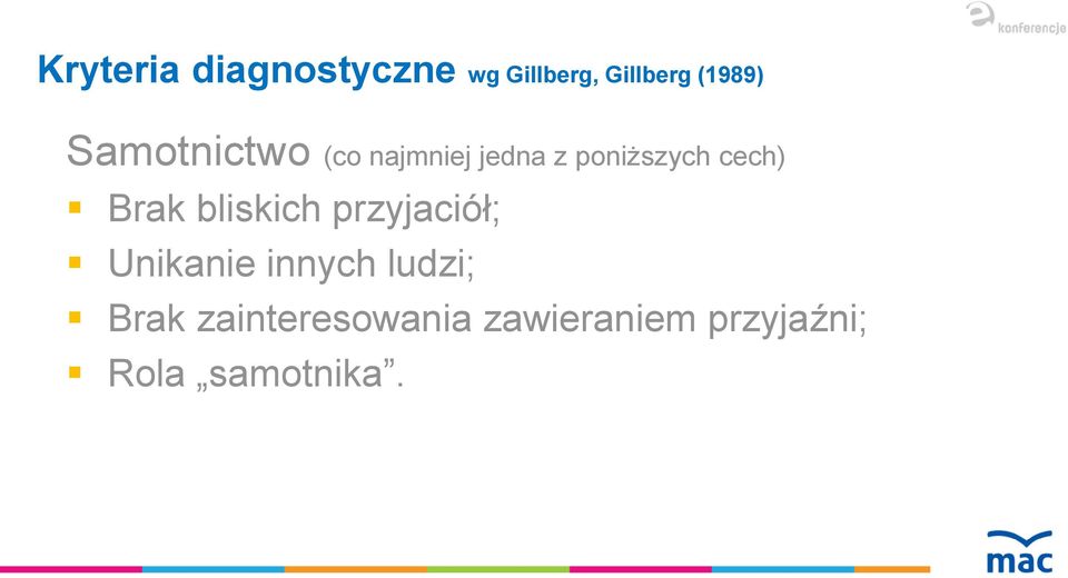 Brak bliskich przyjaciół; Unikanie innych ludzi;