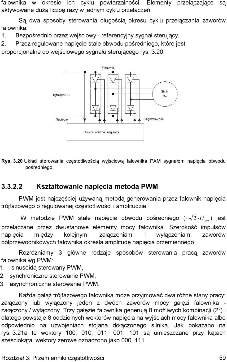 Przez regulowane napięcie stałe obwodu pośredniego, które jest proporcjonalne do wejściowego sygnału sterującego rys. 3.