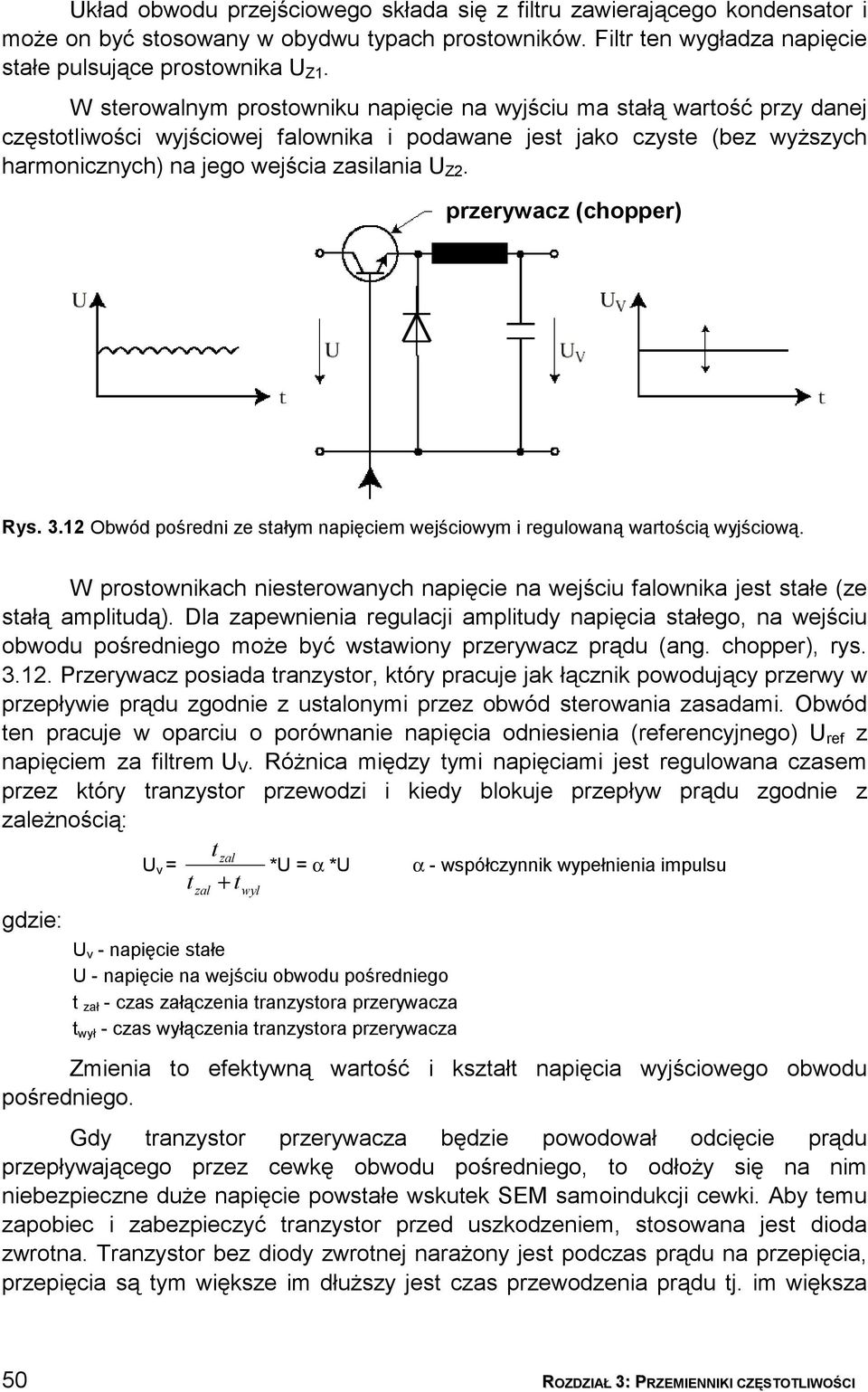 przerywacz (chopper) Rys. 3.12 Obwód pośredni ze stałym napięciem wejściowym i regulowaną wartością wyjściową.
