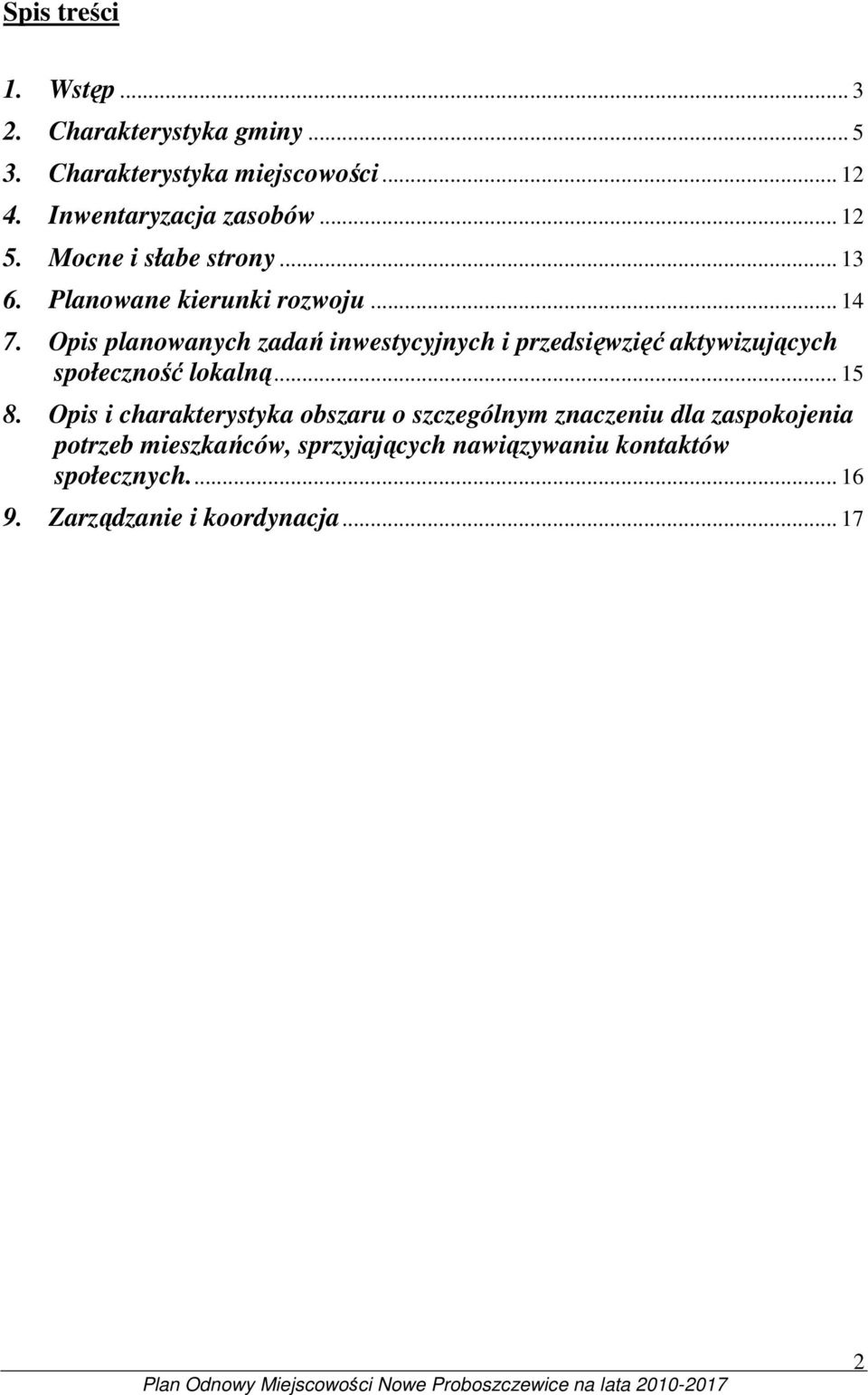 Opis planowanych zadań inwestycyjnych i przedsięwzięć aktywizujących społeczność lokalną... 15 8.