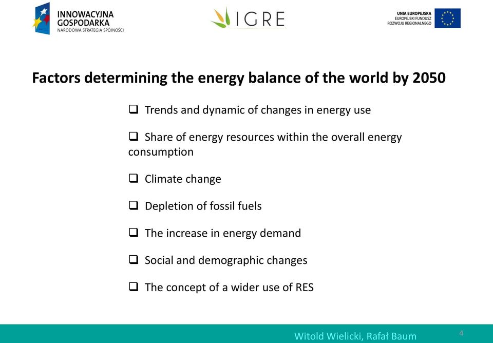 consumption Climate change Depletion of fossil fuels The increase in energy demand