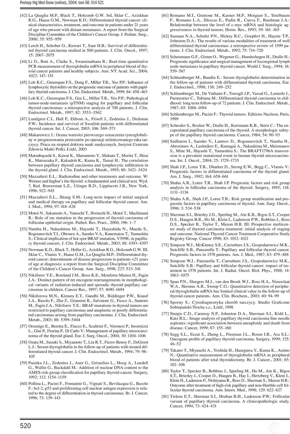 : Survival of differentiated thyroid carcinoma studied in 500 patients. J. Clin. Oncol., 1997; 15: 2067 2075 [44] Li D., Butt A., Clarke S., Swaminathana R.