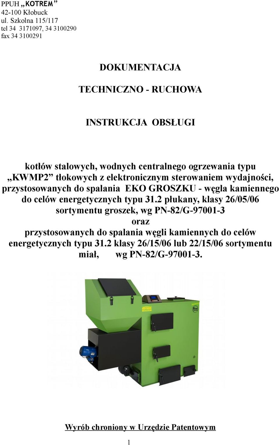 centralnego ogrzewania typu tłokowych z elektronicznym sterowaniem wydajności, przystosowanych do spalania EKO GROSZKU - węgla kamiennego do celów