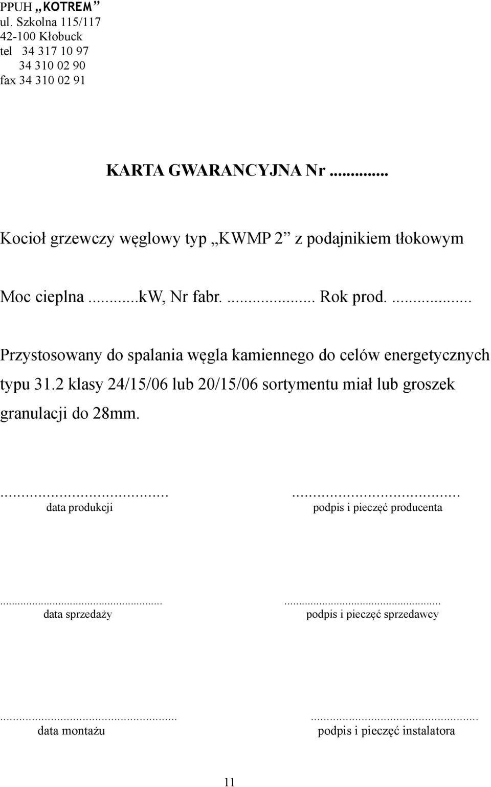 ... Przystosowany do spalania węgla kamiennego do celów energetycznych typu 31.