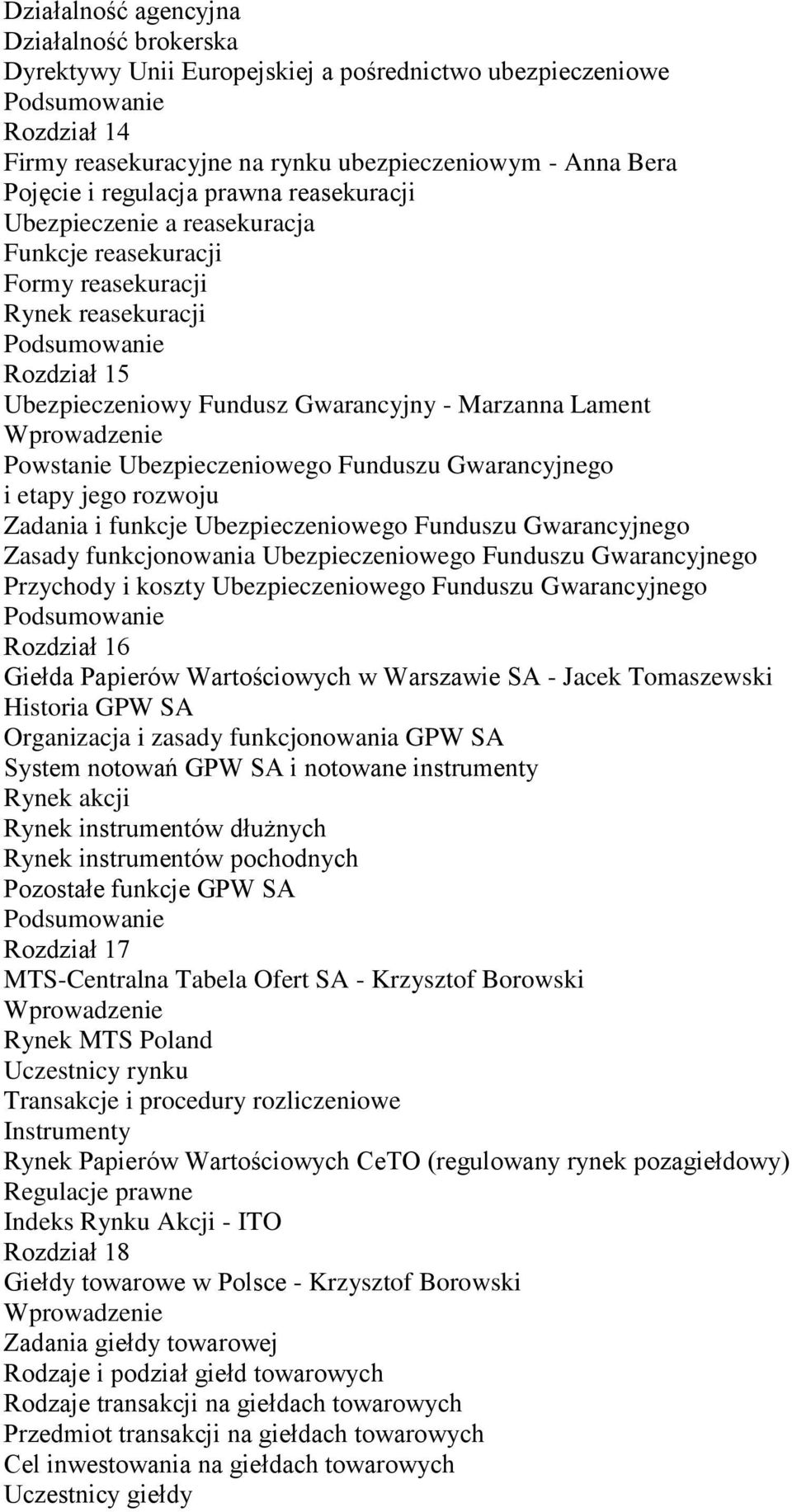 Ubezpieczeniowego Funduszu Gwarancyjnego i etapy jego rozwoju Zadania i funkcje Ubezpieczeniowego Funduszu Gwarancyjnego Zasady funkcjonowania Ubezpieczeniowego Funduszu Gwarancyjnego Przychody i