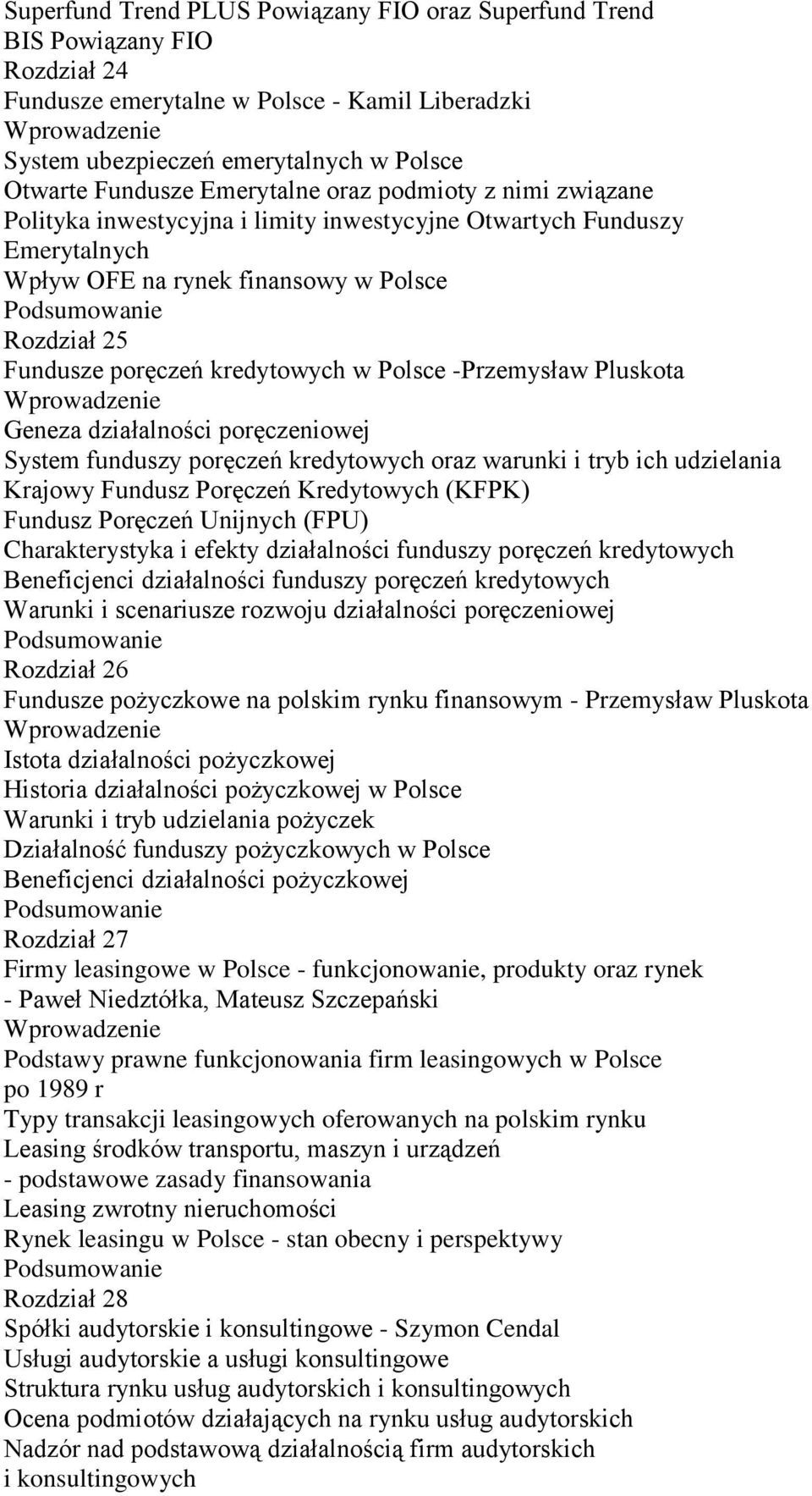 Polsce -Przemysław Pluskota Geneza działalności poręczeniowej System funduszy poręczeń kredytowych oraz warunki i tryb ich udzielania Krajowy Fundusz Poręczeń Kredytowych (KFPK) Fundusz Poręczeń