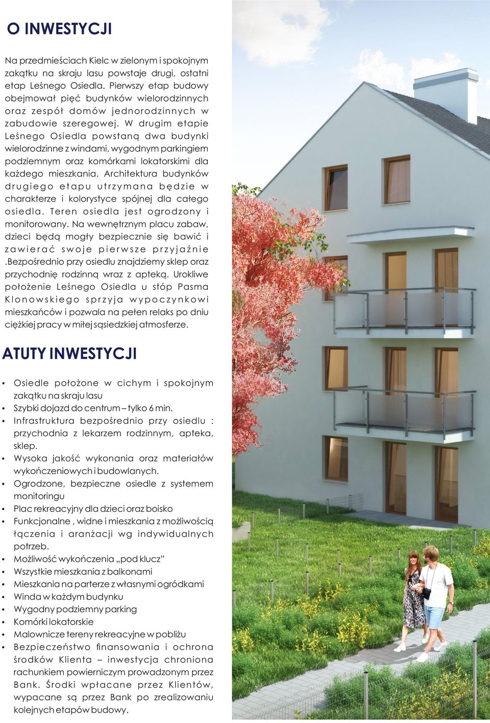 W drugim etapie Leśnego Osiedla powstaną dwa budynki wielorodzinne z windami, wygodnym parkingiem podziemnym oraz komórkami lokatorskimi dla każdego mieszkania.