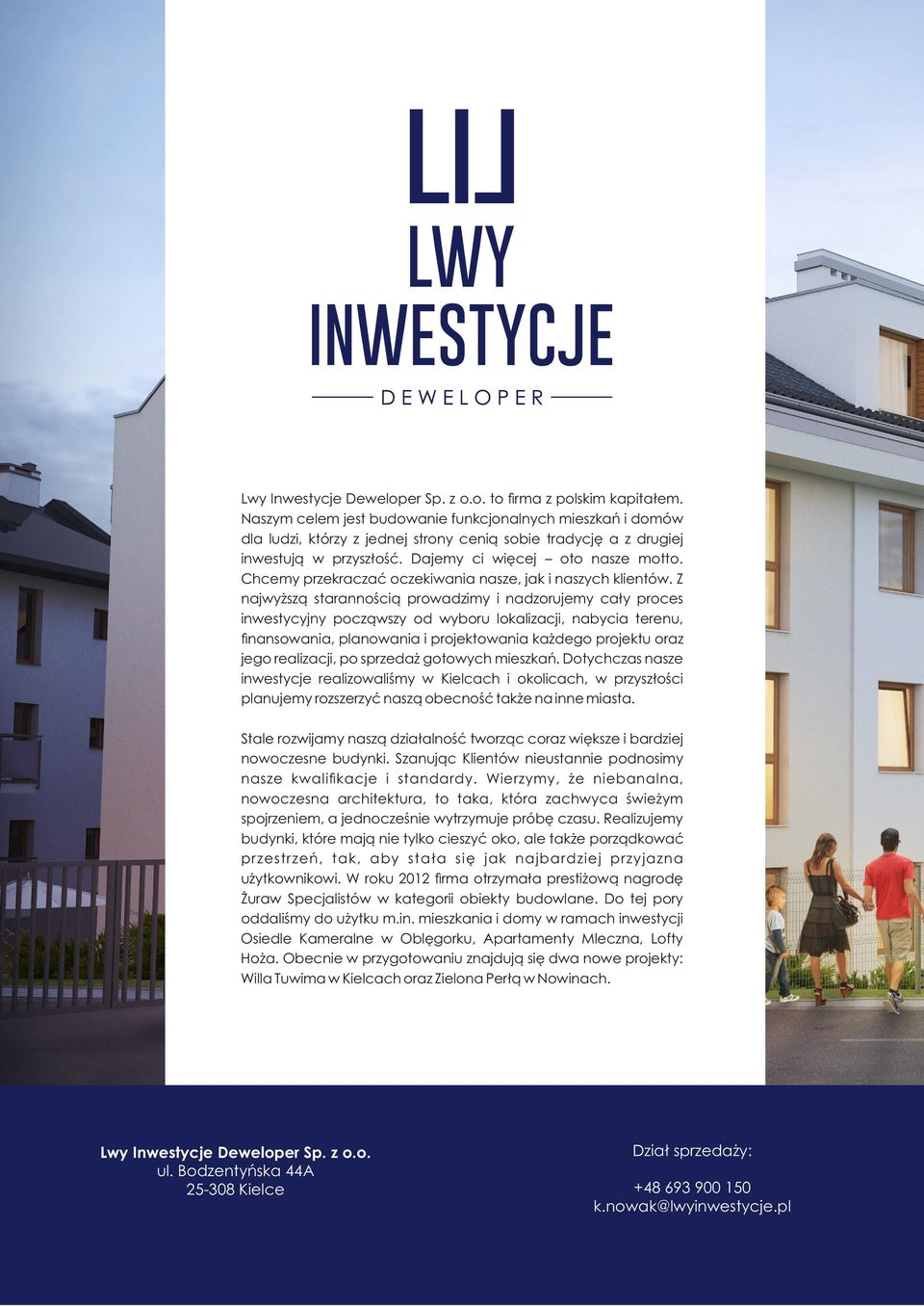Chcemy przekraczać oczekiwania nasze, jak i naszych klientów.