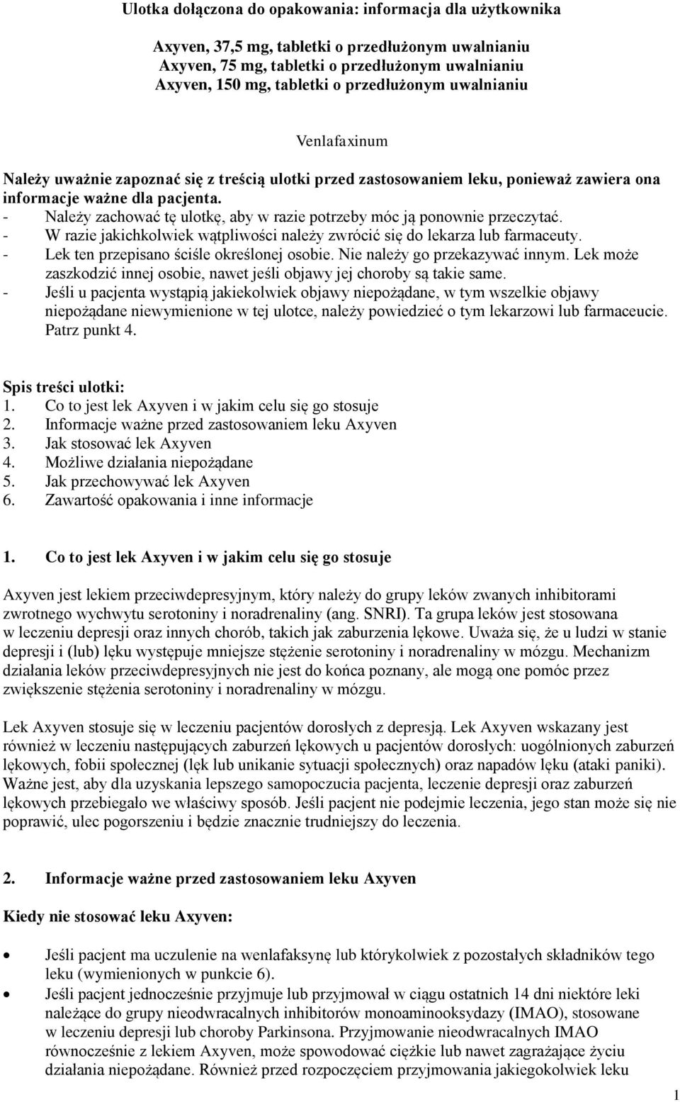 - Należy zachować tę ulotkę, aby w razie potrzeby móc ją ponownie przeczytać. - W razie jakichkolwiek wątpliwości należy zwrócić się do lekarza lub farmaceuty.
