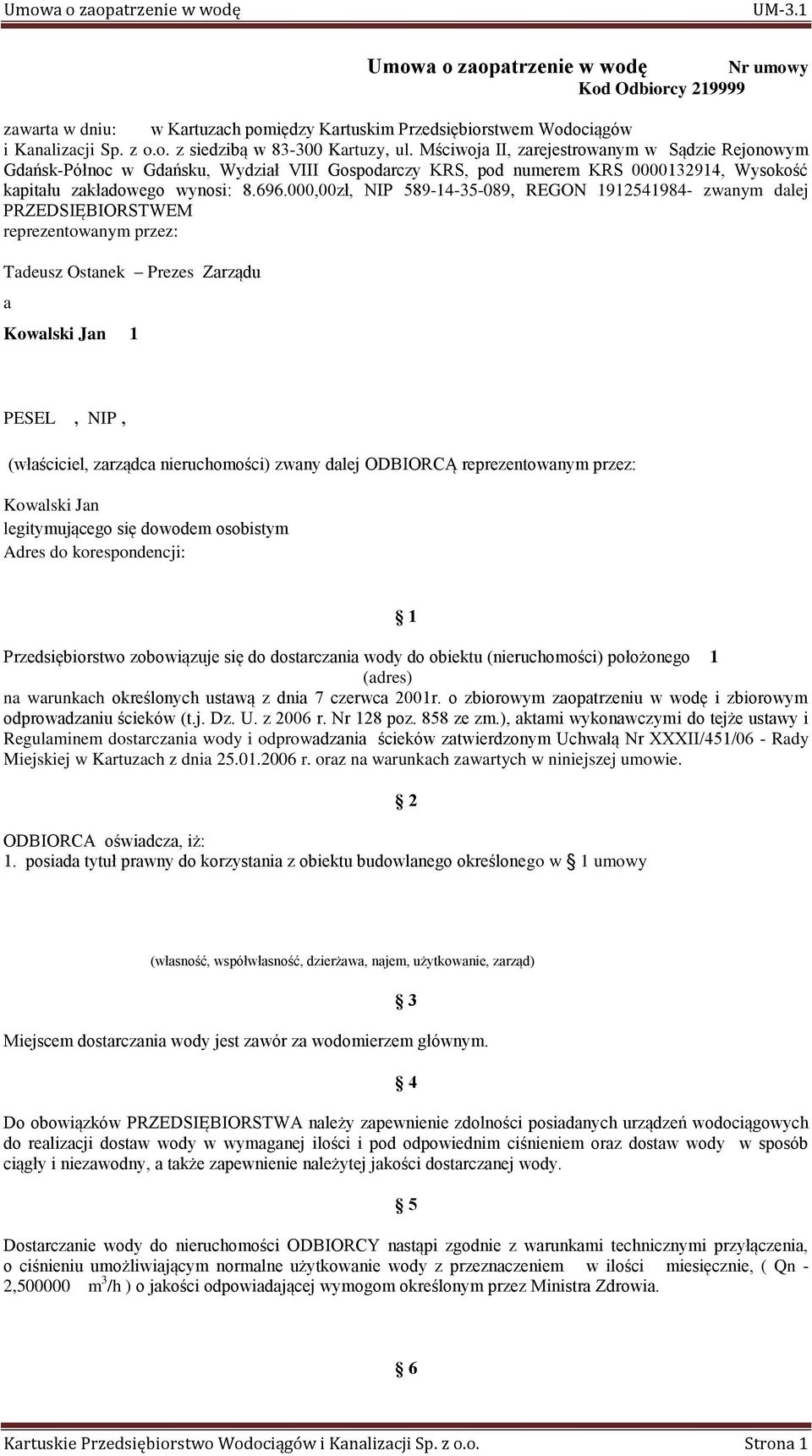 000,00zł, NIP 589-14-35-089, REGON 1912541984- zwanym dalej PRZEDSIĘBIORSTWEM reprezentowanym przez: Tadeusz Ostanek Prezes Zarządu a Kowalski Jan 1 PESEL, NIP, (właściciel, zarządca nieruchomości)