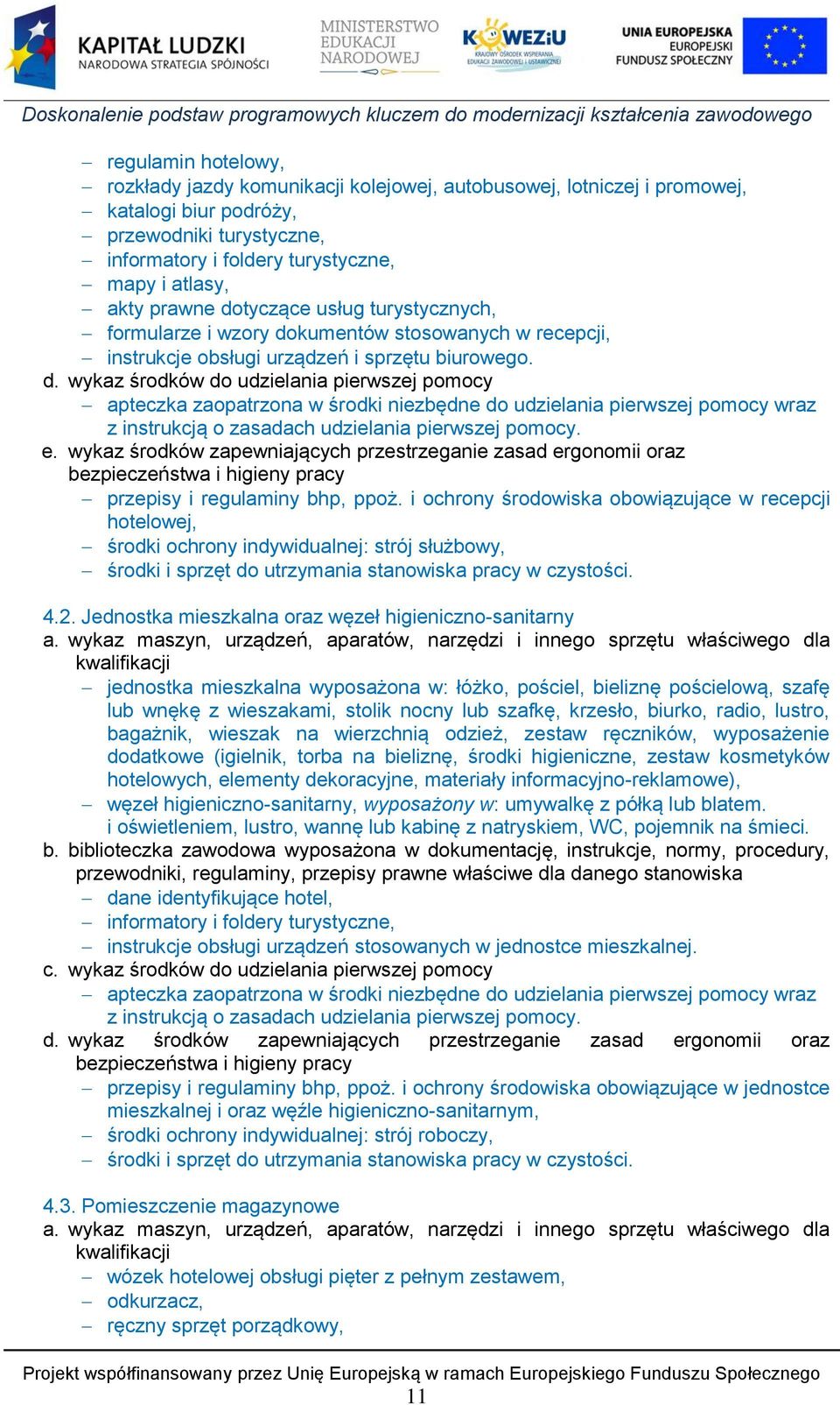 e. wykaz środków zapewniających przestrzeganie zasad ergonomii oraz bezpieczeństwa i higieny pracy przepisy i regulaminy bhp, ppoż.