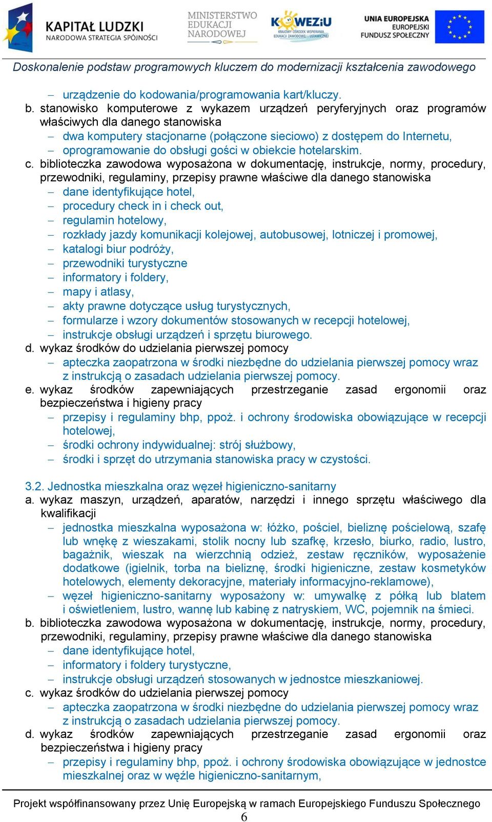 obsługi gości w obiekcie hotelarskim. c.
