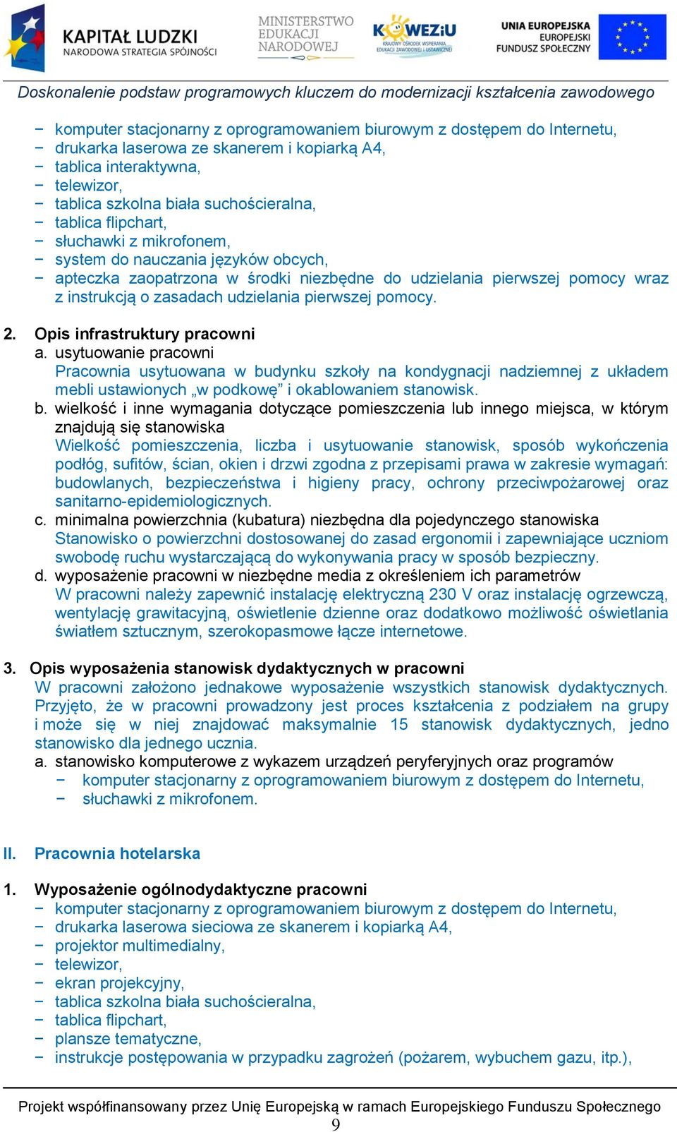 2. Opis infrastruktury pracowni a. usytuowanie pracowni Pracownia usytuowana w bu