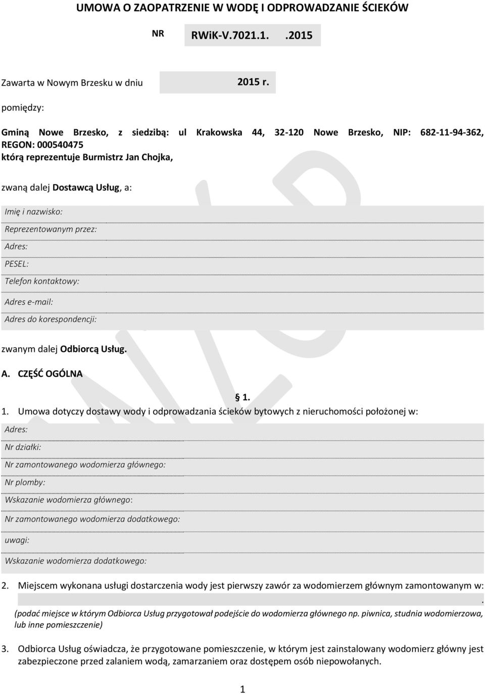 nazwisko: Reprezentowanym przez: Adres: PESEL: Telefon kontaktowy: Adres e-mail: Adres do korespondencji: zwanym dalej Odbiorcą Usług. A. CZĘŚĆ OGÓLNA 1.