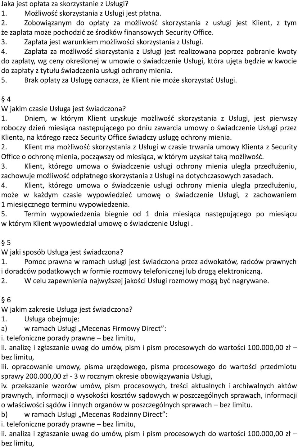 Zapłata jest warunkiem możliwości skorzystania z Usługi. 4.