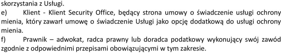 mienia, który zawarł umowę o świadczenie Usługi jako opcję dodatkową do usługi