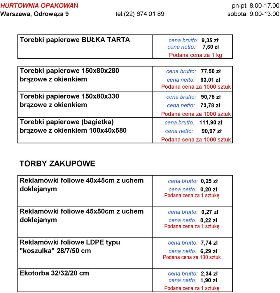 90,97 zł TORBY ZAKUPOWE Reklamówki foliowe 40x45cm z uchem doklejanym Reklamówki foliowe 45x50cm z uchem doklejanym Reklamówki foliowe LDPE typu "koszulka" 28/7/50 cm Ekotorba