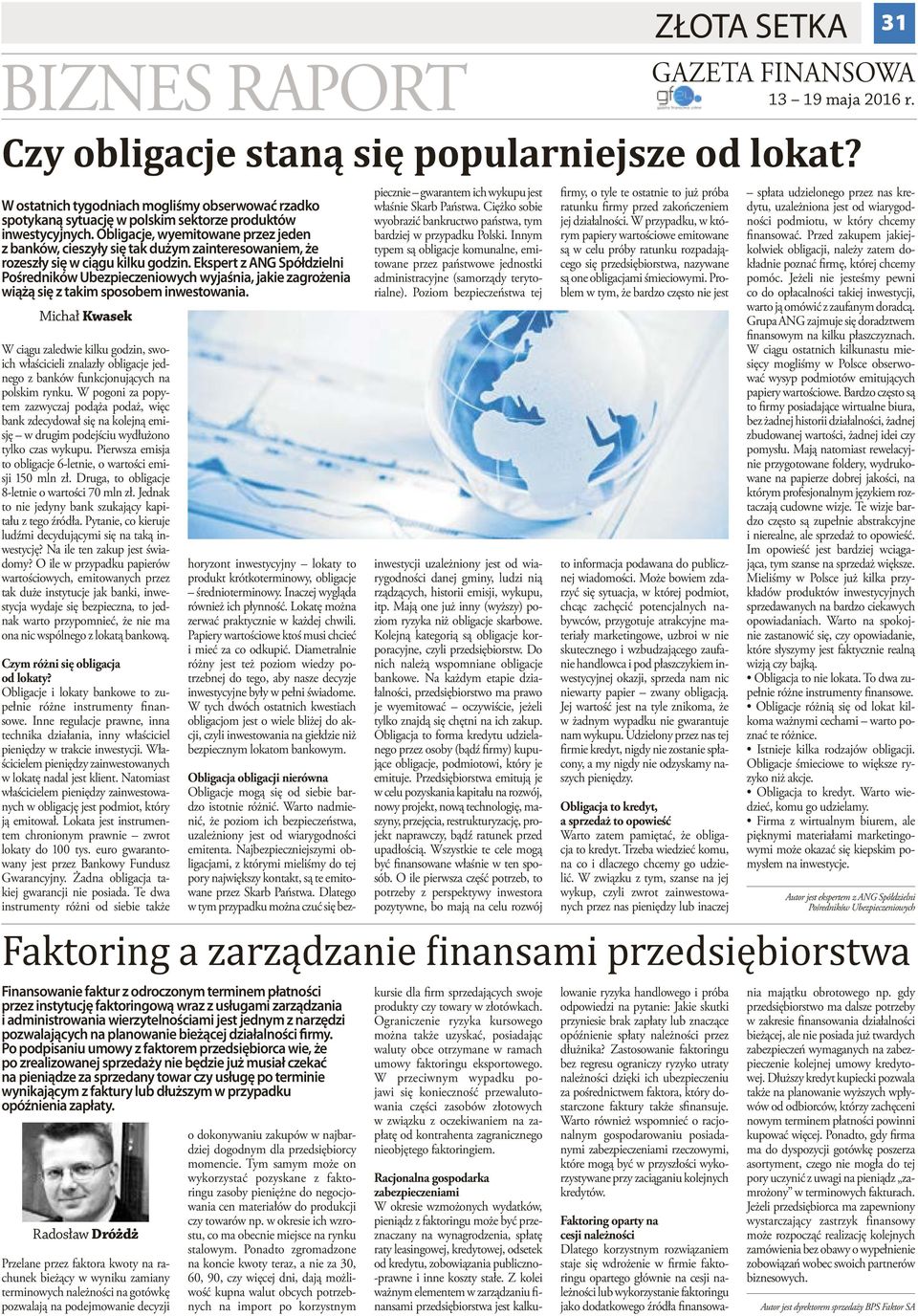 Ekspert z ANG Spółdzielni Pośredników Ubezpieczeniowych wyjaśnia, jakie zagrożenia wiążą się z takim sposobem inwestowania.
