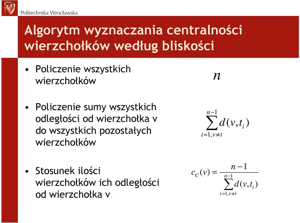 do wszystkich pozostałych wierzchołków Stosunek ilości wierzchołków ich odległości