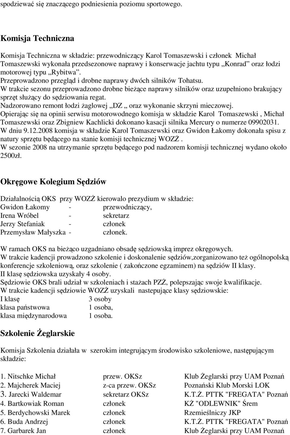 typu Rybitwa. Przeprowadzono przegląd i drobne naprawy dwóch silników Tohatsu.