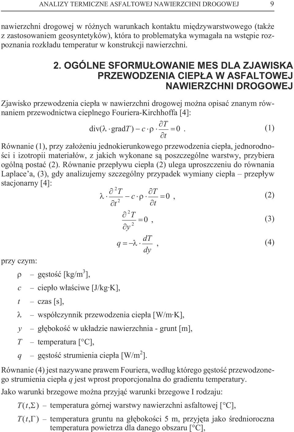OGÓLNE SFORMU OWANIE MES DLA ZJAWISKA PRZEWODZENIA CIEP A W ASFALTOWEJ NAWIERZCHNI DROGOWEJ Zjawisko przewodzenia ciep³a w nawierzchni drogowej mo na opisaæ znanym równaniem przewodnictwa cieplnego