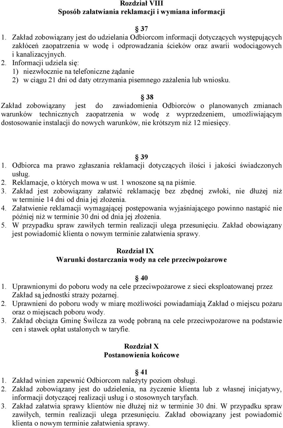 Informacji udziela się: 1) niezwłocznie na telefoniczne żądanie 2) w ciągu 21 dni od daty otrzymania pisemnego zażalenia lub wniosku.