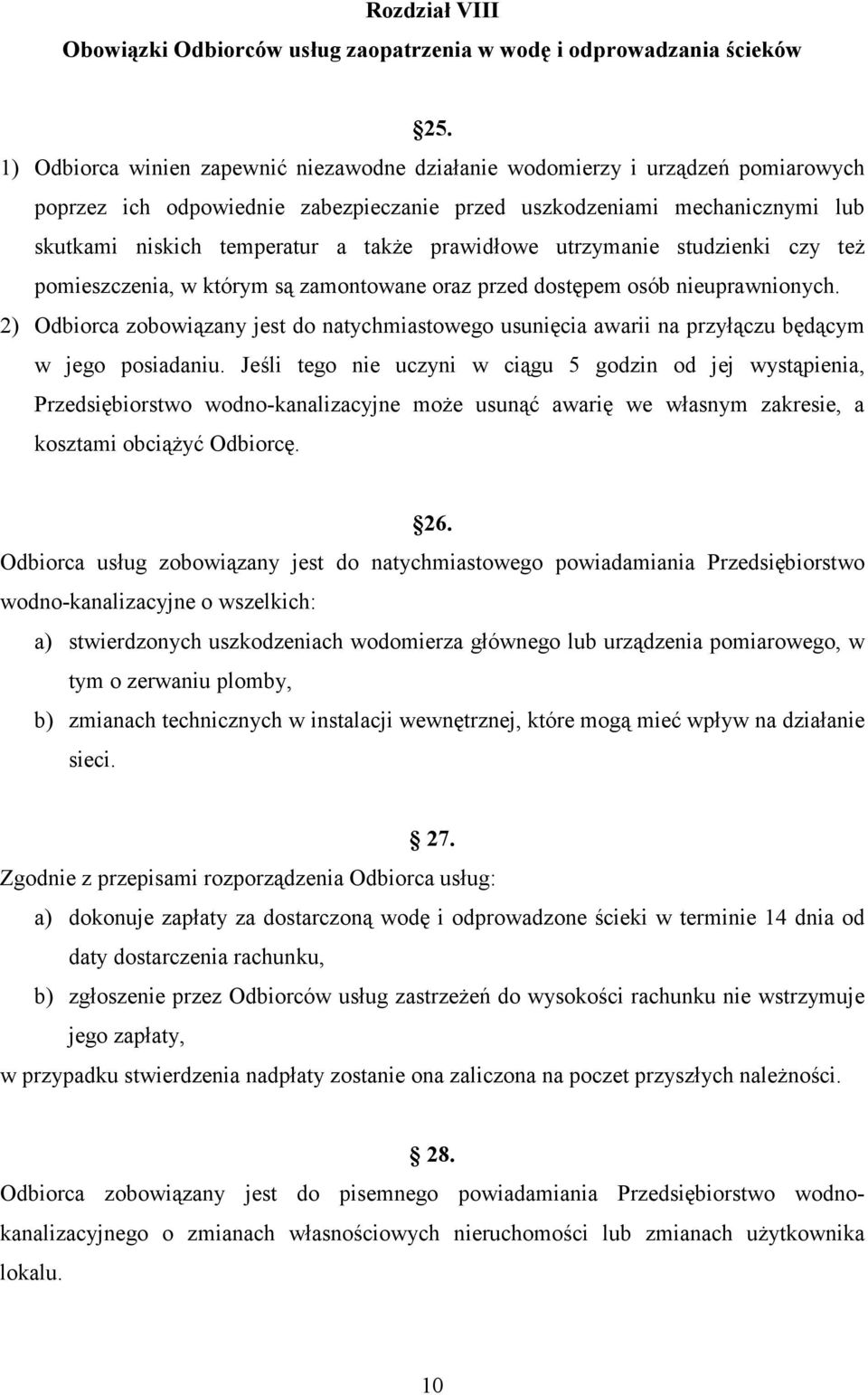 prawidłowe utrzymanie studzienki czy teŝ pomieszczenia, w którym są zamontowane oraz przed dostępem osób nieuprawnionych.