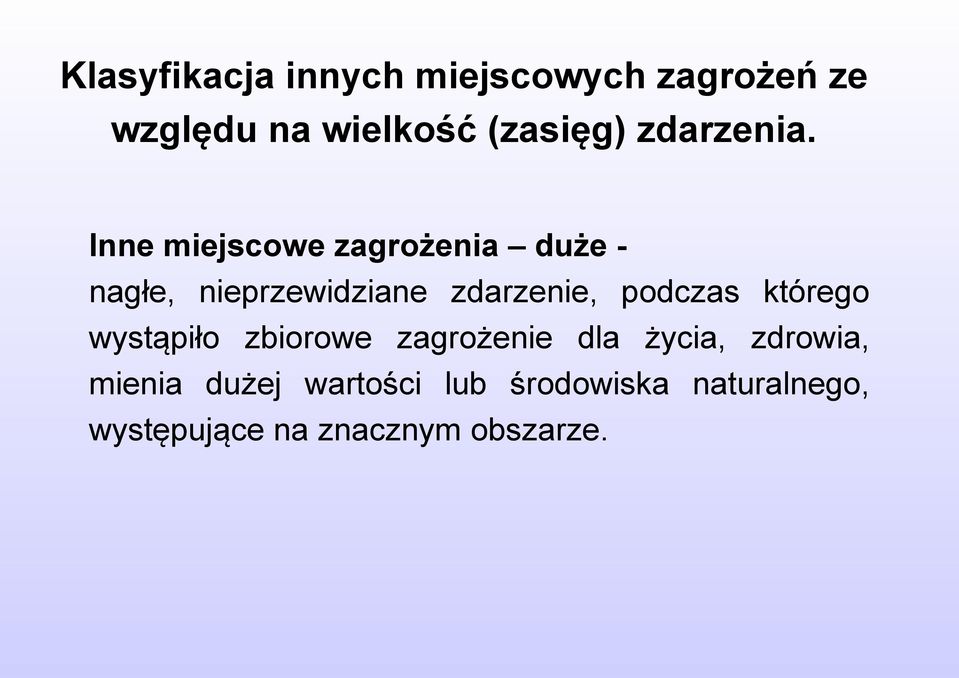 Inne miejscowe zagrożenia duże nagłe, nieprzewidziane zdarzenie, podczas