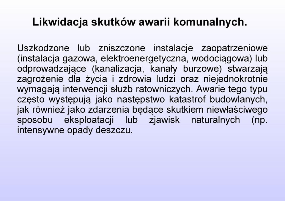 (kanalizacja, kanały burzowe) stwarzają zagrożenie dla życia i zdrowia ludzi oraz niejednokrotnie wymagają interwencji służb