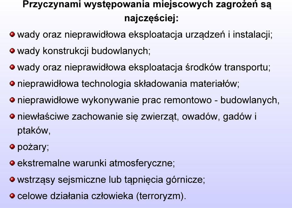 materiałów; nieprawidłowe wykonywanie prac remontowo - budowlanych, niewłaściwe zachowanie się zwierząt, owadów, gadów i