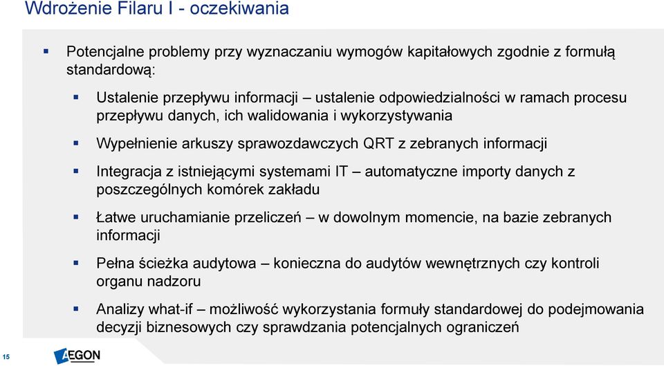 systemami IT automatyczne importy danych z poszczególnych komórek zakładu Łatwe uruchamianie przeliczeń w dowolnym momencie, na bazie zebranych informacji Pełna ścieżka audytowa