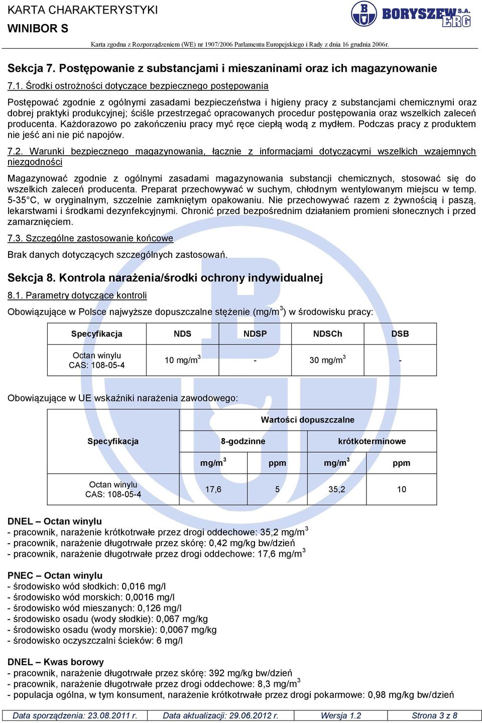 przestrzegać opracowanych procedur postępowania oraz wszelkich zaleceń producenta. Każdorazowo po zakończeniu pracy myć ręce ciepłą wodą z mydłem.