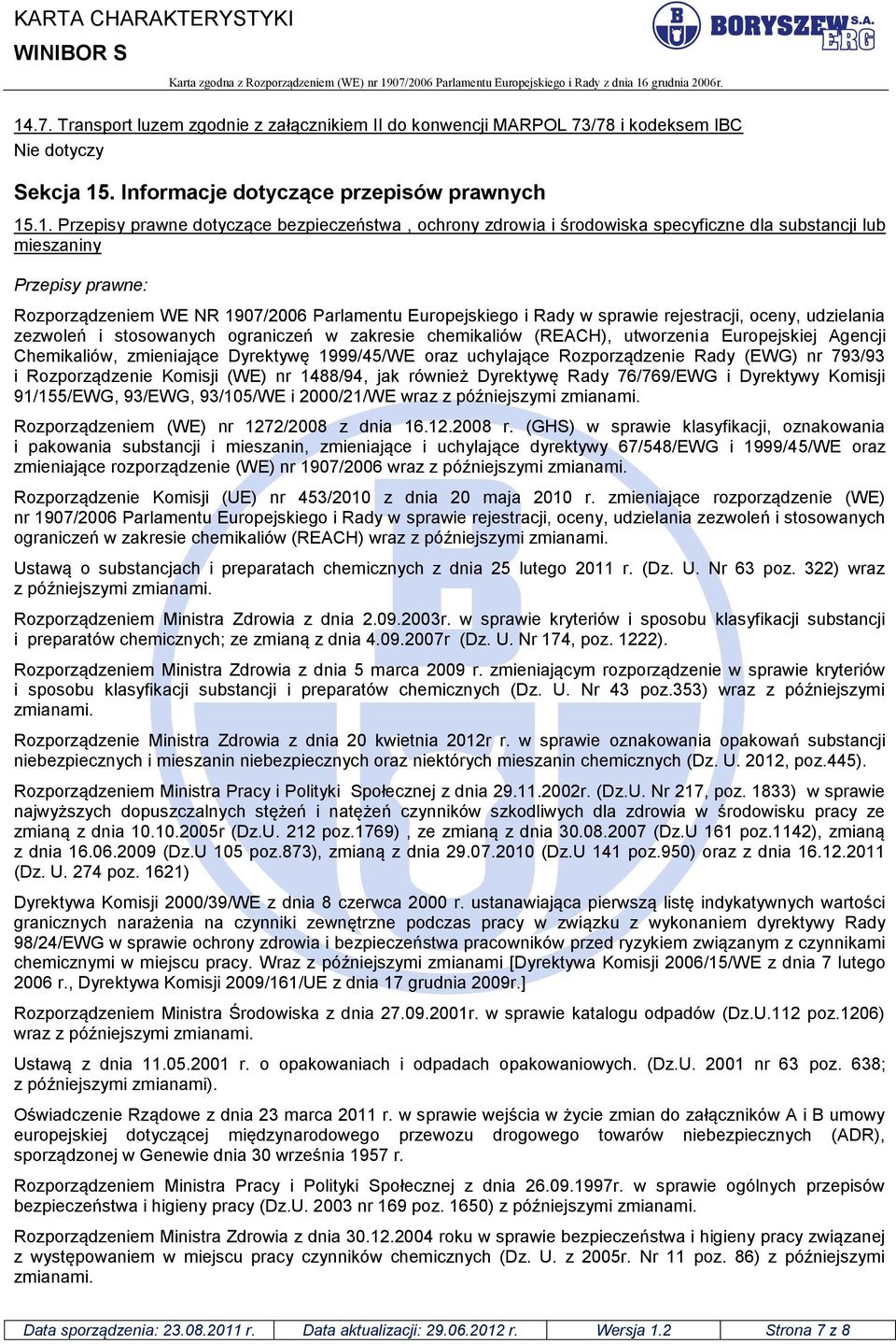 stosowanych ograniczeń w zakresie chemikaliów (REACH), utworzenia Europejskiej Agencji Chemikaliów, zmieniające Dyrektywę 1999/45/WE oraz uchylające Rozporządzenie Rady (EWG) nr 793/93 i