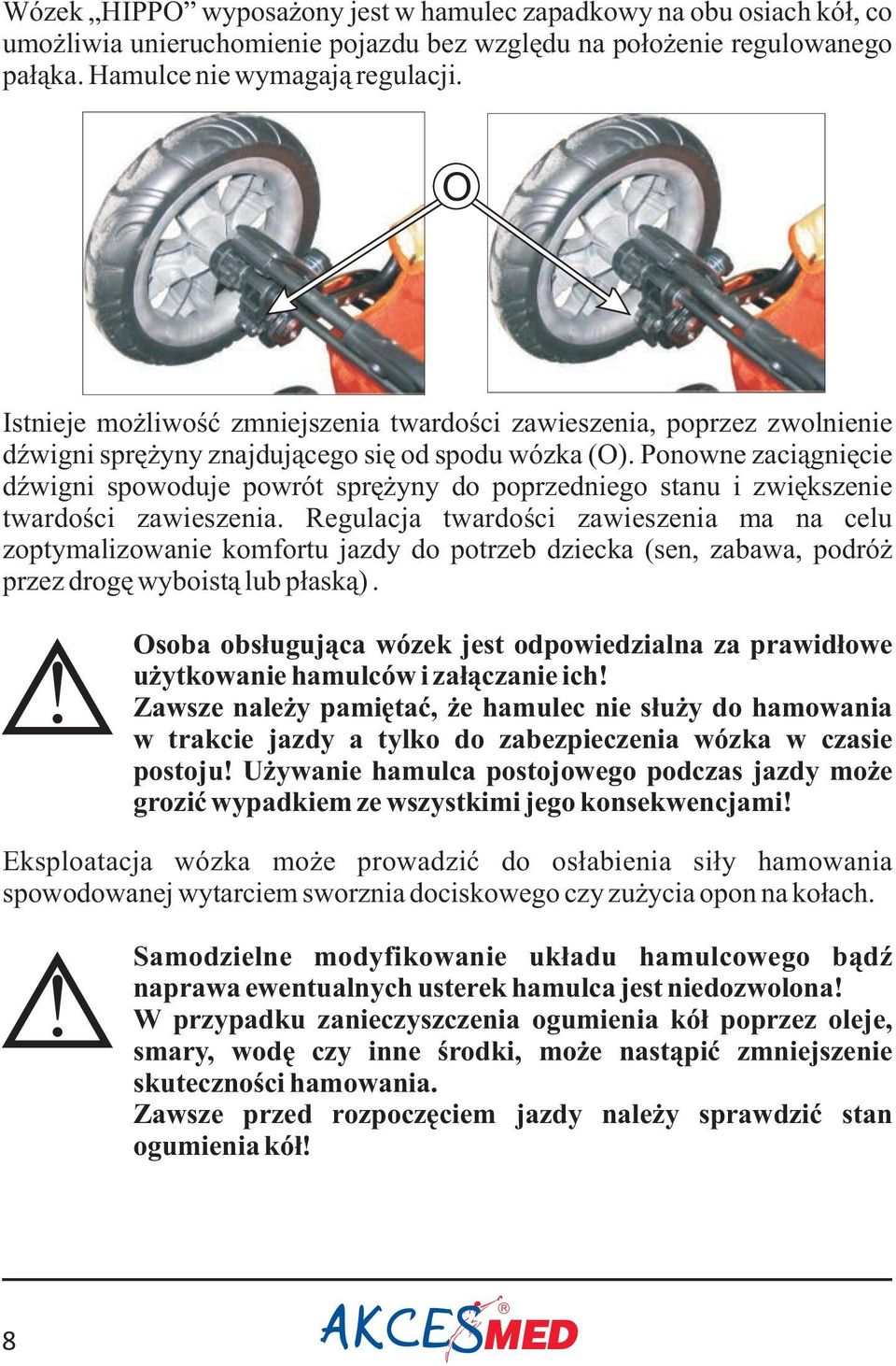 Ponowne zaci¹gniêcie dÿwigni spowoduje powrót sprê yny do poprzedniego stanu i zwiêkszenie twardoœci zawieszenia.