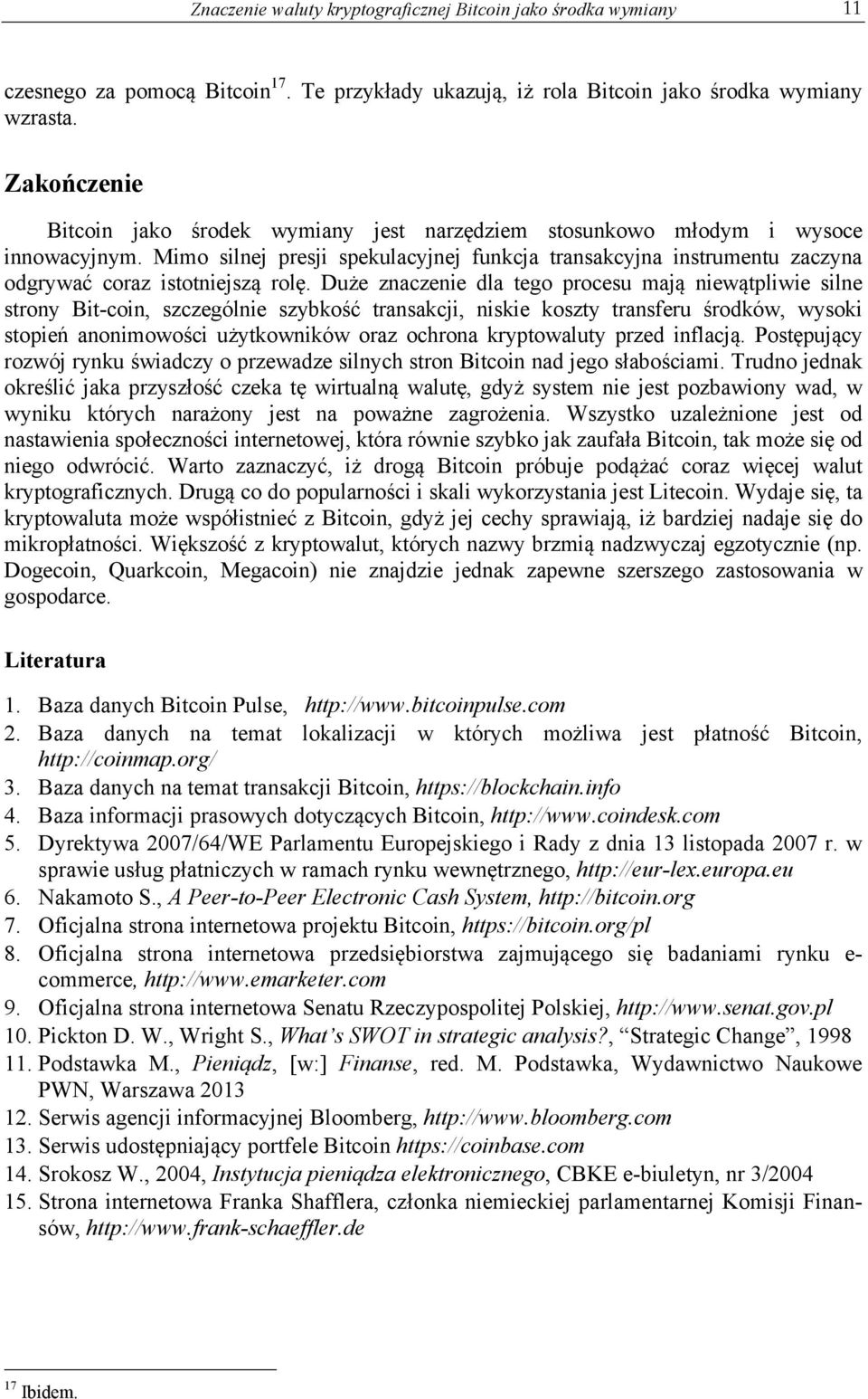 Mimo silnej presji spekulacyjnej funkcja transakcyjna instrumentu zaczyna odgrywać coraz istotniejszą rolę.