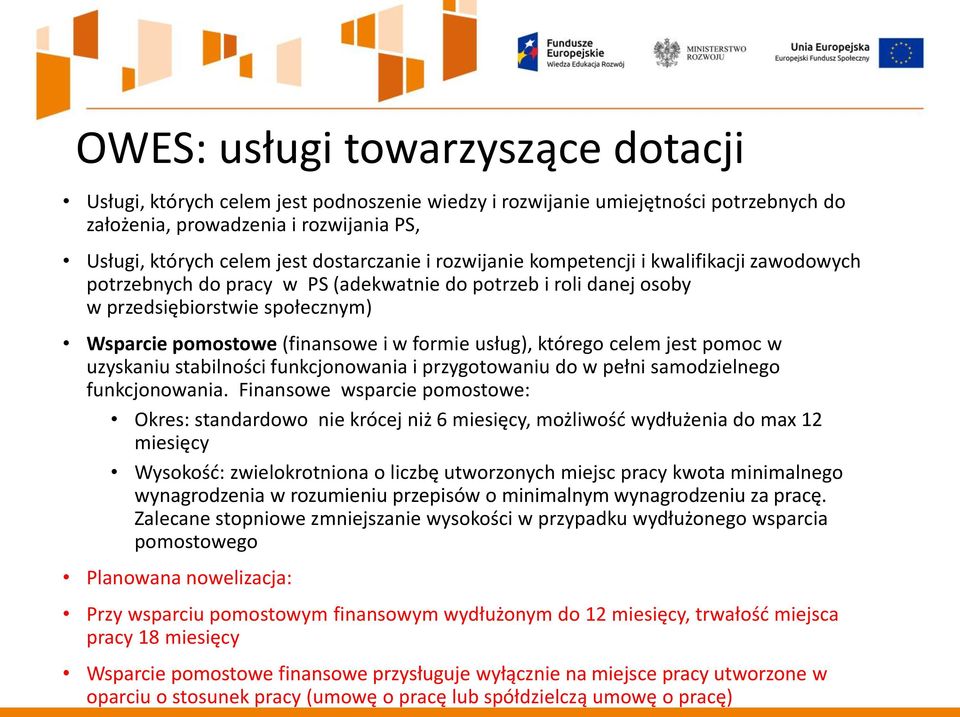 formie usług), którego celem jest pomoc w uzyskaniu stabilności funkcjonowania i przygotowaniu do w pełni samodzielnego funkcjonowania.