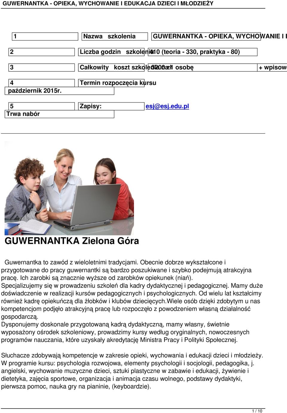 Obecnie dobrze wykształcone i przygotowane do pracy guwernantki są bardzo poszukiwane i szybko podejmują atrakcyjna pracę. Ich zarobki są znacznie wyższe od zarobków opiekunek (niań).