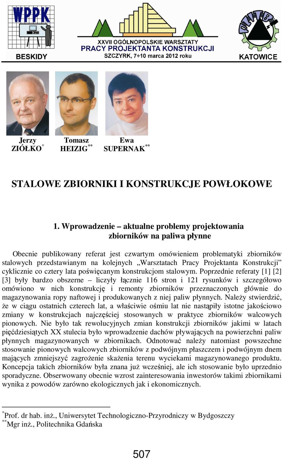 Pracy Projektanta Konstrukcji cyklicznie co cztery lata poświęcanym konstrukcjom stalowym.