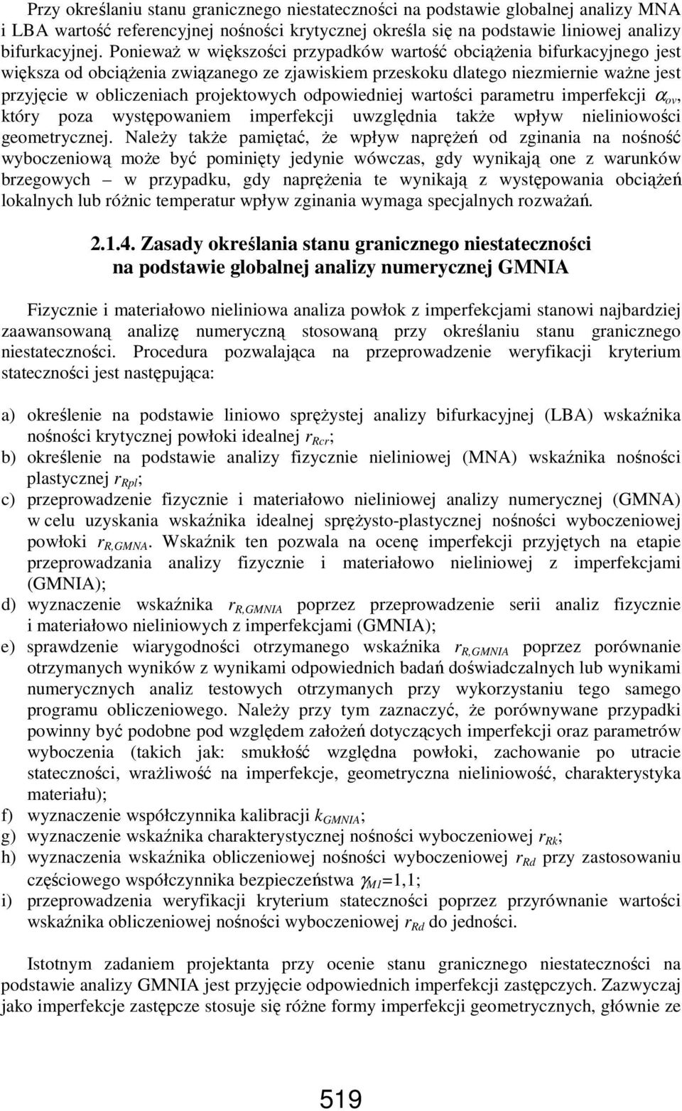 odpowiedniej wartości parametru imperfekcji α ov, który poza występowaniem imperfekcji uwzględnia takŝe wpływ nieliniowości geometrycznej.