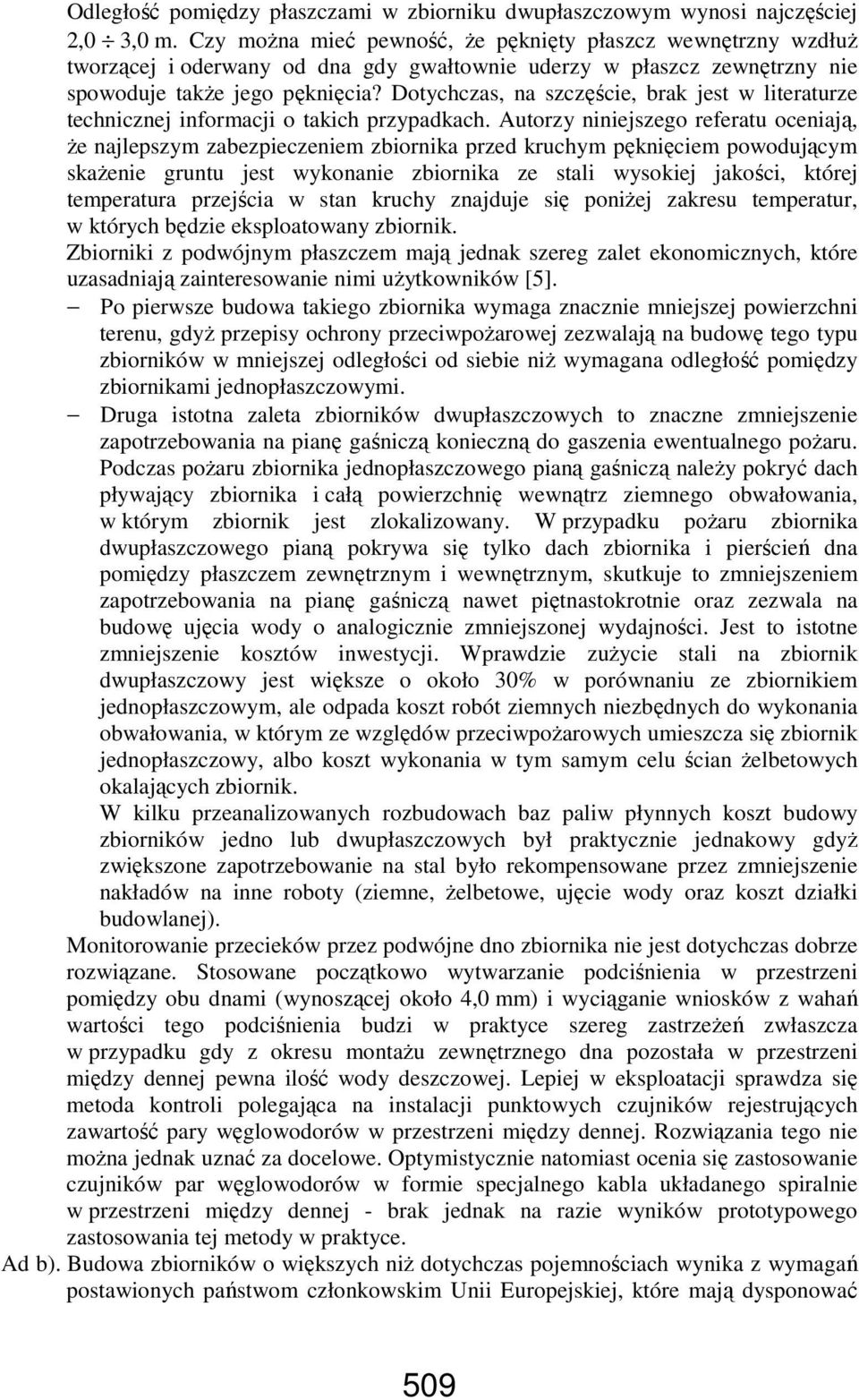 Dotychczas, na szczęście, brak jest w literaturze technicznej informacji o takich przypadkach.