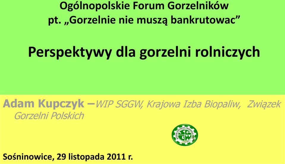 rolniczych Adam Kupczyk WIP SGGW, Krajowa Izba Biopaliw,